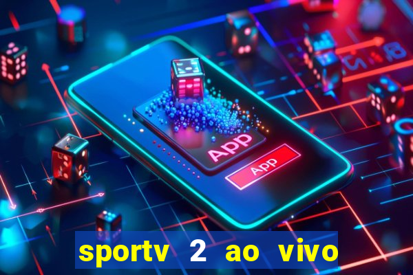 sportv 2 ao vivo mega canal